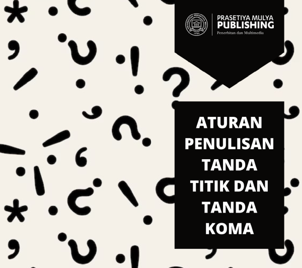 Aturan Penggunaan Tanda Titik Dan Tanda Koma – Prasetiya Mulya Publishing